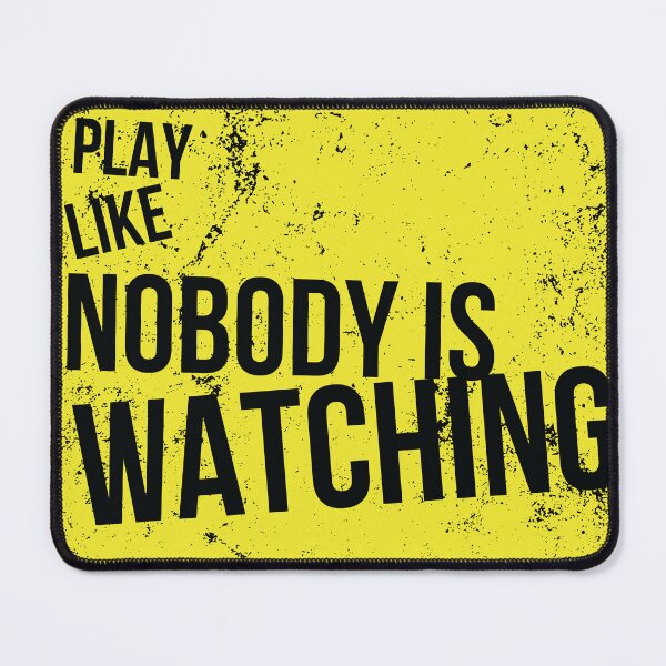 Item preview, Play like nobody is watching designed and sold by Trevor Gibbs.