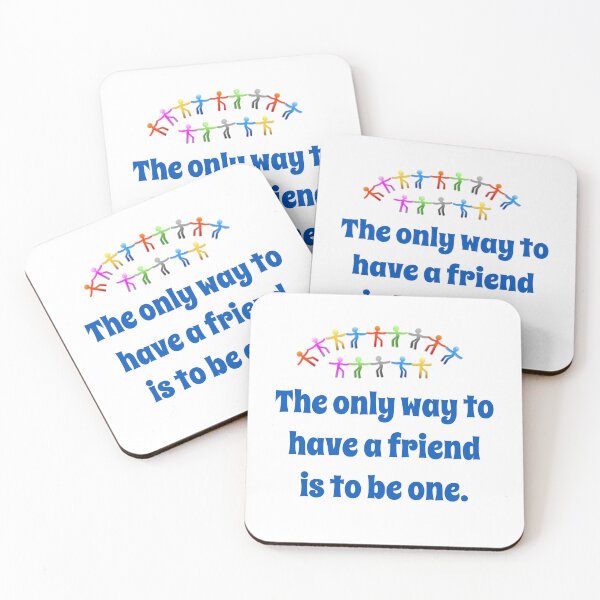 Item preview, The Only Way To Have A Friend - Friendship Quote  designed and sold by CrankyOldDude.