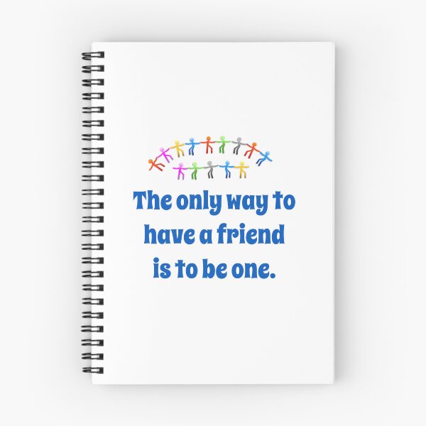 Item preview, The Only Way To Have A Friend - Friendship Quote  designed and sold by CrankyOldDude.