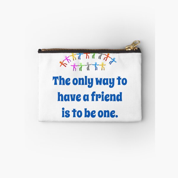 Item preview, The Only Way To Have A Friend - Friendship Quote  designed and sold by CrankyOldDude.