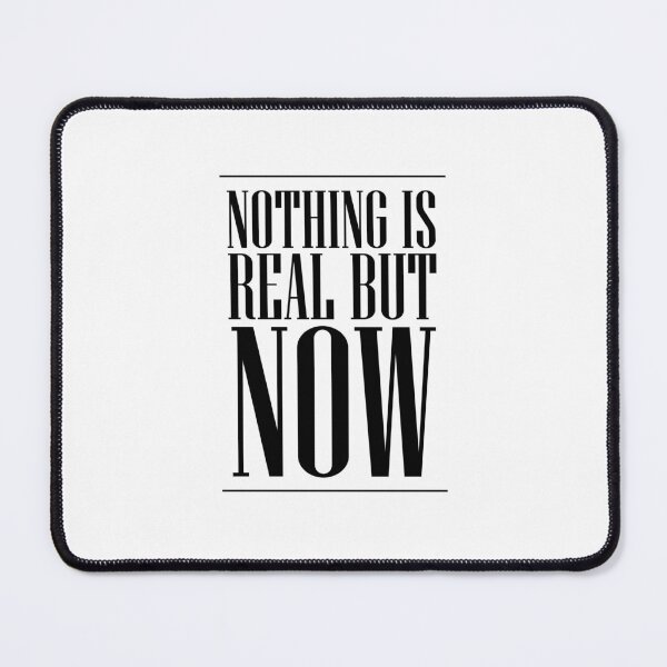 Item preview, Nothing is Real But Now designed and sold by liviakirasic.