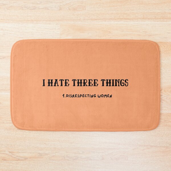 Item preview, I Hate Three Things: 1. Disrespecting Women designed and sold by erinrianna1.