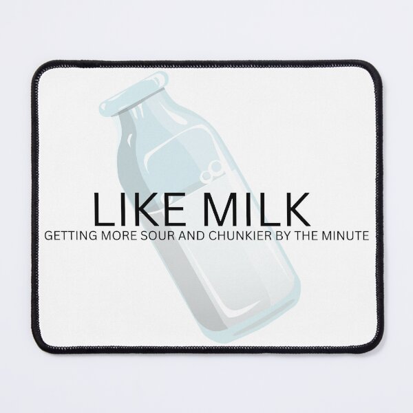 Item preview, like milk getting more sour and chunkier by the minute designed and sold by rtt-mer.