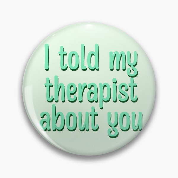 Item preview, I told my therapist about you designed and sold by abbinagl10.
