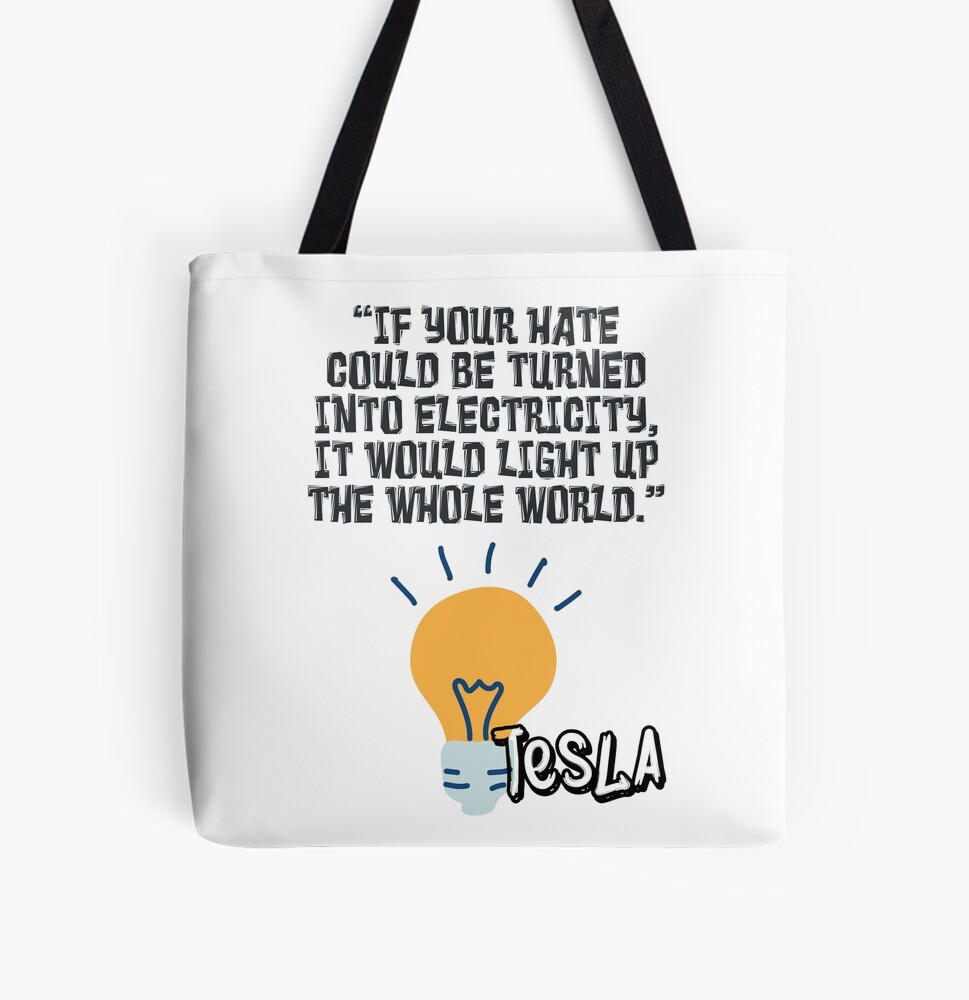 If your hate could be turned into electricity, it would light up the whole world- Nikola Tesla Quote Backpack