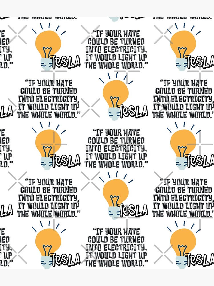 If your hate could be turned into electricity, it would light up the whole world- Nikola Tesla Quote Backpack
