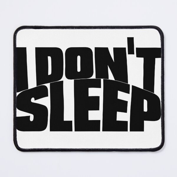 Item preview, I DO NOT SLEEP 1 designed and sold by BigCreation.