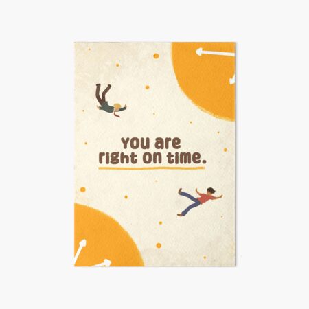 "You are right on time." Art Board Print