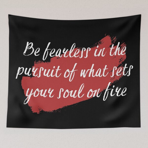 Item preview, Be fearless in the pursuit of what sets your soul on fire designed and sold by GeneticRambles Shop.