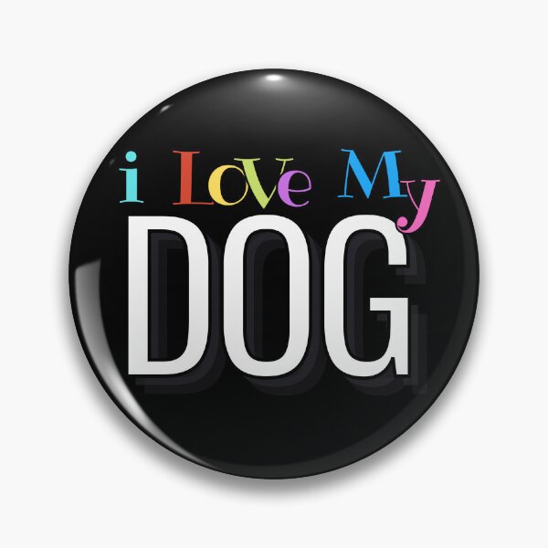 Item preview, I Love My Dog designed and sold by birdyness.