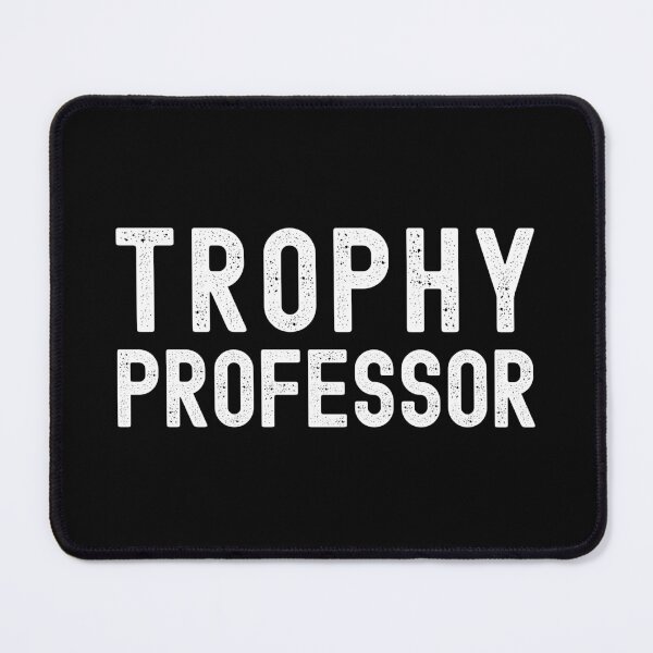 Item preview, Trophy Professor - Funny Professor, Professor Humor, Full Professor, Professor Gift, Associate Professor, Tenure Gift, Assistant Professor, Retired Professor, R21, R01 designed and sold by jadedscientist.