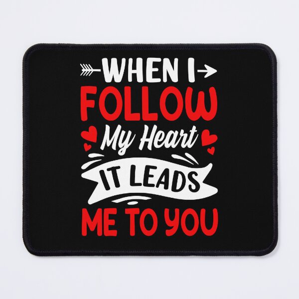 Item preview, When I Follow My Heart It Leads Me To You - Cute Valentine's Day Design for Couples by FanityPrints designed and sold by FanityPrints.
