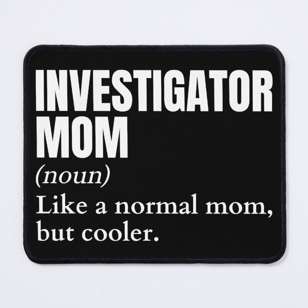 Item preview, Funny Investigator Mom Definition designed and sold by EndlessFreedom.