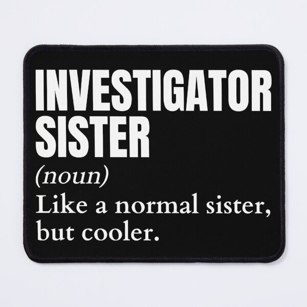 Item preview, Funny Investigator Sister Definition designed and sold by EndlessFreedom.