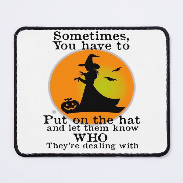 Item preview, Halloween Witch Put on the hat on and let them know who they are dealing with Sarcastic Funny  designed and sold by funnytshirtemp.