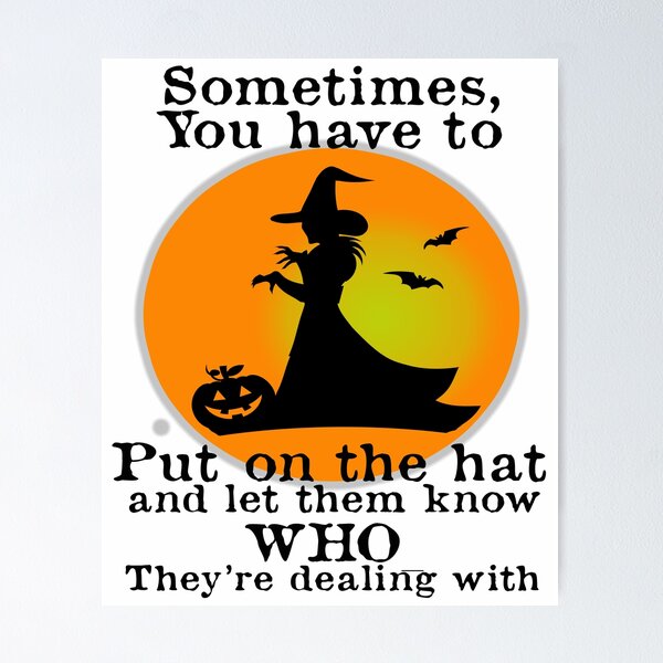 Item preview, Halloween Witch Put on the hat on and let them know who they are dealing with Sarcastic Funny  designed and sold by funnytshirtemp.