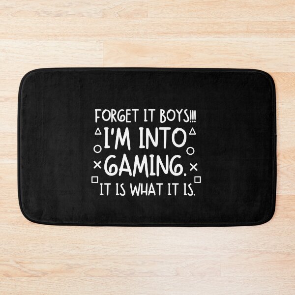 Item preview, Forget it boys!! I'm into gaming. It is what it is. designed and sold by mksjr.