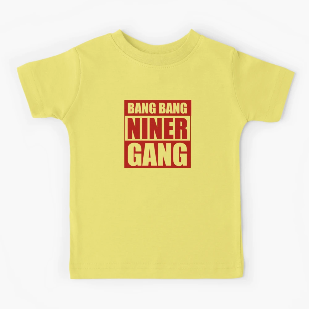 Faithful Niner Gang Tee Shirt Bang Bang Niner Gang San 