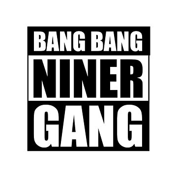 Bang Bang Niner Gang San Francisco 49ers Tee Shirt - Yesweli