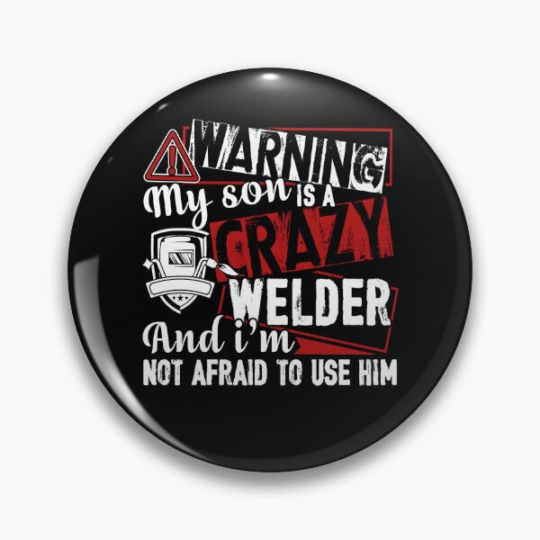 Item preview, Welder - Warning My Son Is A Crazy Welder designed and sold by UnknownArtistt.