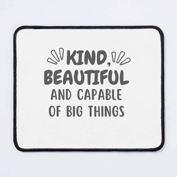 Item preview, KIND, BEAUTIFUL AND CAPABLE OF BIG THINGS designed and sold by Onasaart.