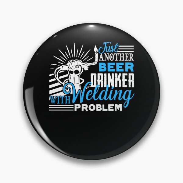 Item preview, Welder - Just Another Beer Drinker With Welding Problem designed and sold by UnknownArtistt.