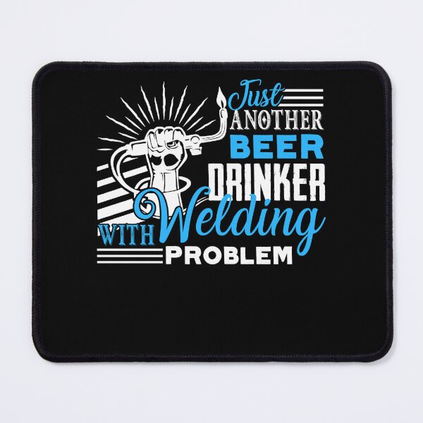 Item preview, Welder - Just Another Beer Drinker With Welding Problem designed and sold by UnknownArtistt.