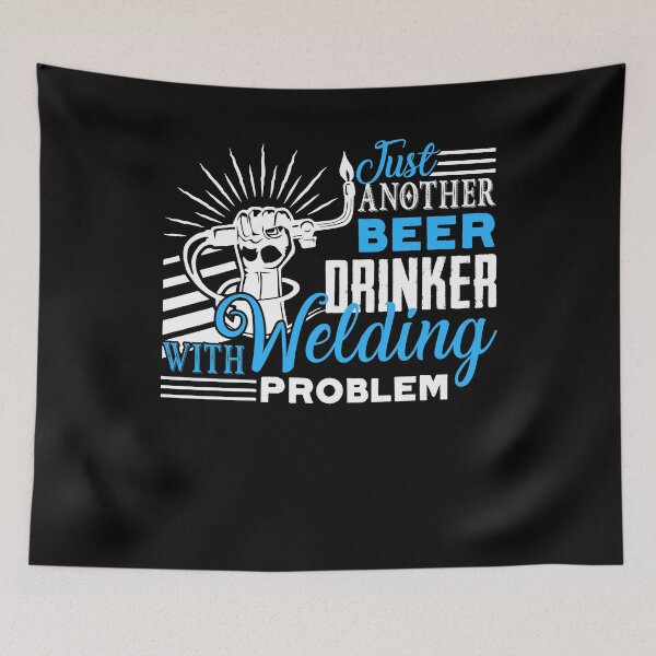 Item preview, Welder - Just Another Beer Drinker With Welding Problem designed and sold by UnknownArtistt.