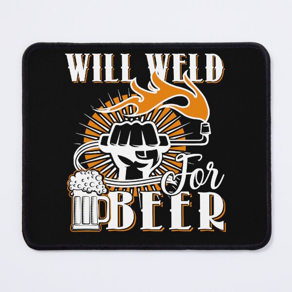 Item preview, Welder - Will Weld For Beer designed and sold by UnknownArtistt.