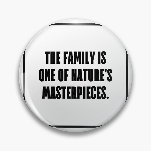Item preview, The family is one of nature's masterpieces. designed and sold by 1Lio.