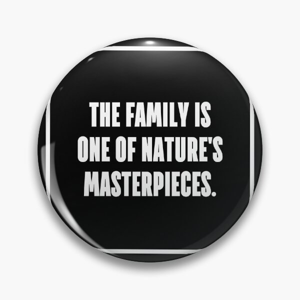 Item preview, The family is one of nature's masterpieces. designed and sold by 1Lio.