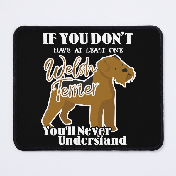 Item preview, If You Don't Have At Least One Welsh Terrier designed and sold by UnknownArtistt.