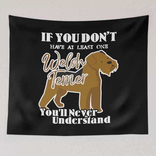 Item preview, If You Don't Have At Least One Welsh Terrier designed and sold by UnknownArtistt.