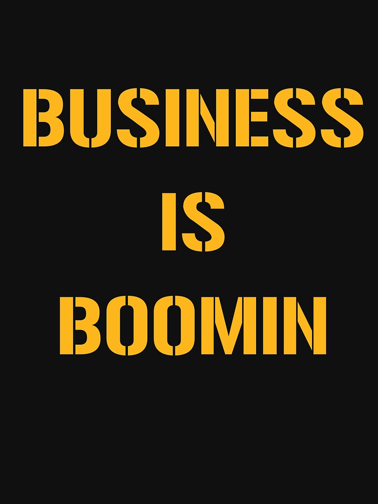 Business Is Boomin Meaning