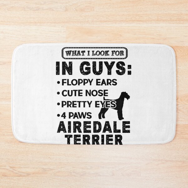 Item preview, What I Look For In Guys Airedale Terrier designed and sold by UnknownArtistt.