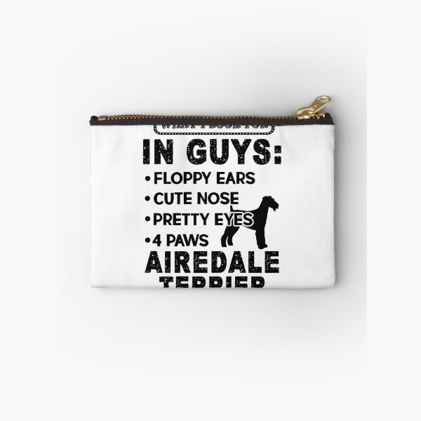 Item preview, What I Look For In Guys Airedale Terrier designed and sold by UnknownArtistt.