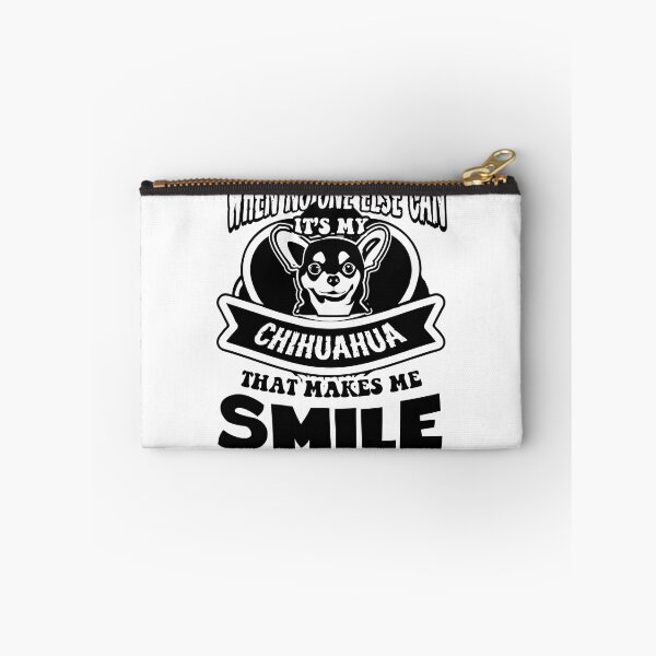 Item preview, When No One Else Can Its My Chihuahua That Makes Me Smile designed and sold by UnknownArtistt.