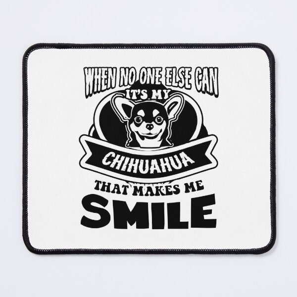 Item preview, When No One Else Can Its My Chihuahua That Makes Me Smile designed and sold by UnknownArtistt.
