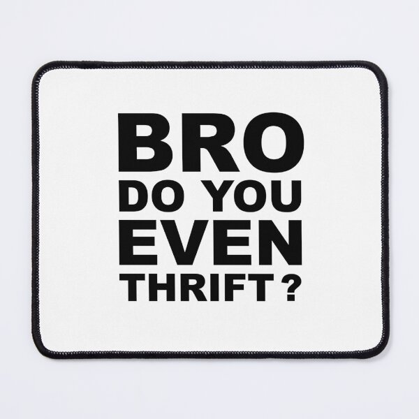 Item preview, Bro, Do You Even Thrift? designed and sold by Zero887.