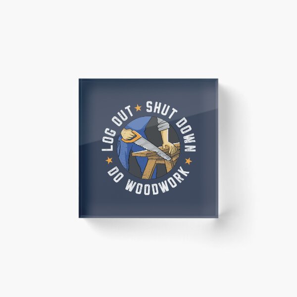 Item preview, Log Out Shut Down Woodworker Carpenter Pastime Hobby designed and sold by propellerhead.