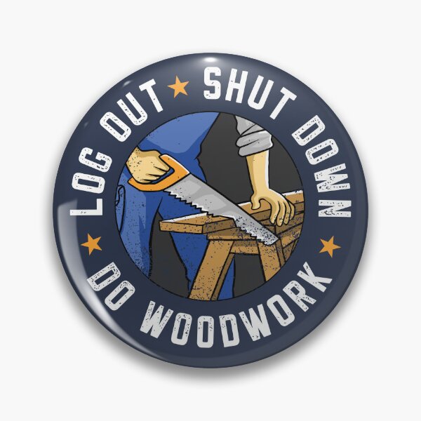 Item preview, Log Out Shut Down Woodworker Carpenter Pastime Hobby designed and sold by propellerhead.