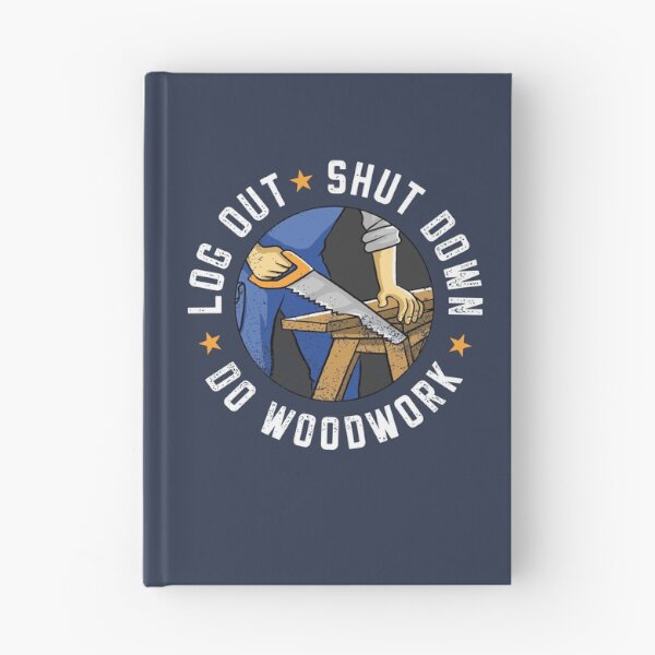 Item preview, Log Out Shut Down Woodworker Carpenter Pastime Hobby designed and sold by propellerhead.