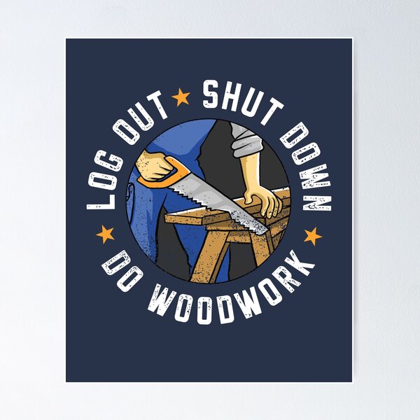 Item preview, Log Out Shut Down Woodworker Carpenter Pastime Hobby designed and sold by propellerhead.