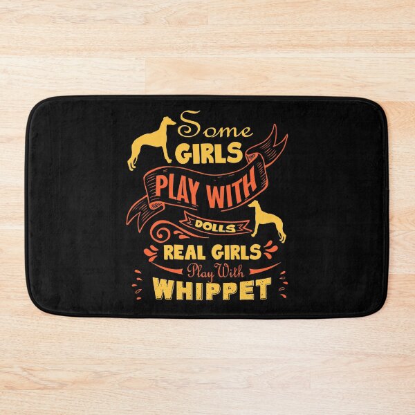 Item preview, Some Girls Play With Dolls Real Girls Play With Whippet designed and sold by UnknownArtistt.