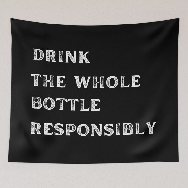 Item preview, Drink The Whole Bottle Responsibly designed and sold by TheWhiskyMerch.