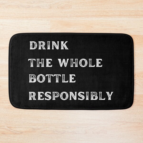 Item preview, Drink The Whole Bottle Responsibly designed and sold by TheWhiskyMerch.