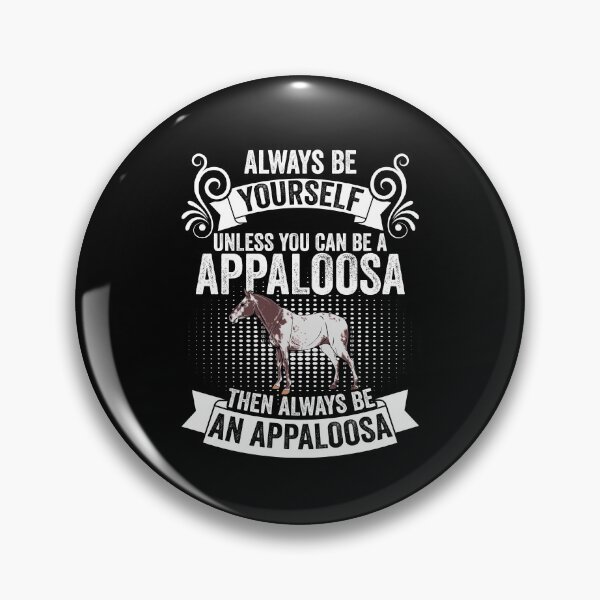 Item preview, Always Be Yourself Unless You Can Be Funny Appaloosa Horses designed and sold by Nessshirts.