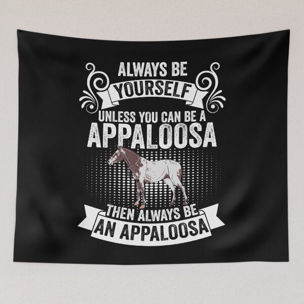 Item preview, Always Be Yourself Unless You Can Be Funny Appaloosa Horses designed and sold by Nessshirts.
