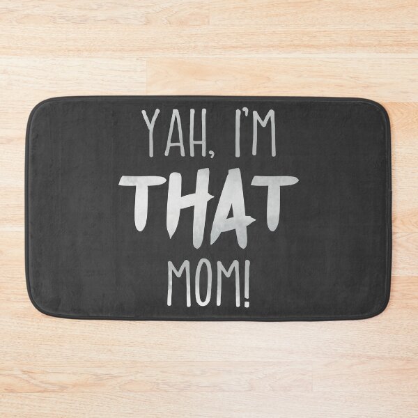 Item preview, Yah, I’m THAT mom!  Funny quote for a modern smart a$$ mom designed and sold by MunsyArt.