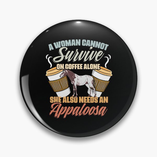 Item preview, A Woman Cannot Survive On Coffee Alone Funny Appaloosa Girl designed and sold by Nessshirts.